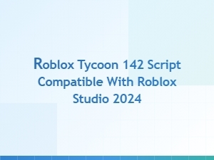 Roblox Tycoon 142 Script for Roblox Studio 2024