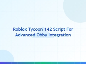 Advanced Obby Integration for Roblox Tycoon 142