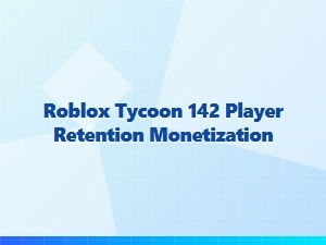 Boosting Player Retention in Roblox Tycoons
